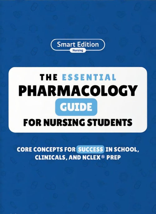 The Essential Pharmacology Guide for Nursing Students